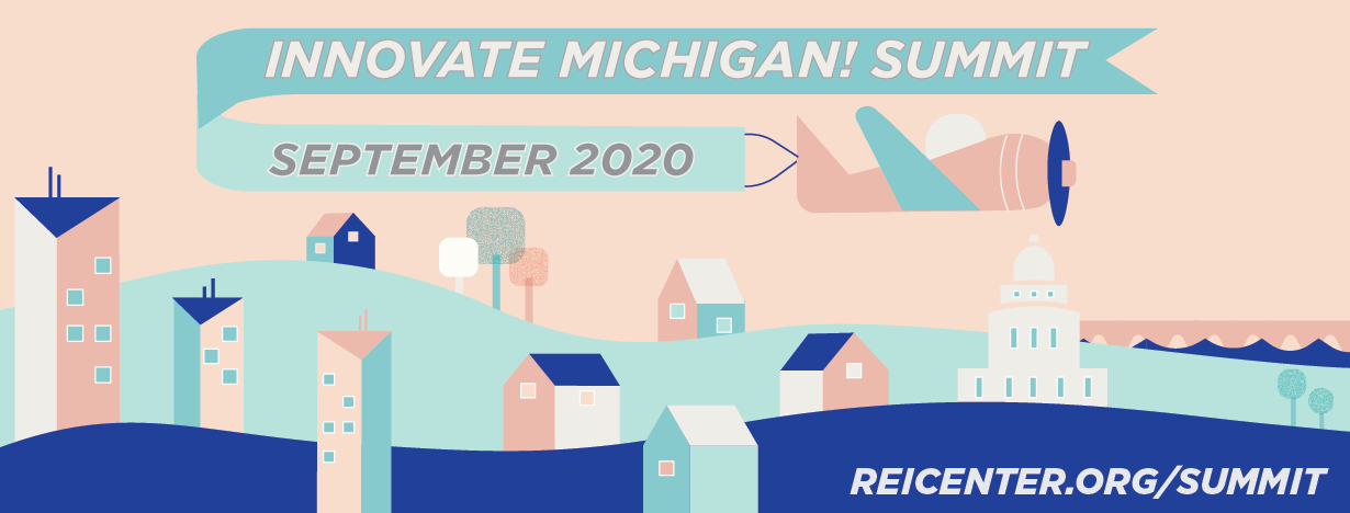 Innovate Michigan! Summit. September 2020. REIcenter.org/summit.